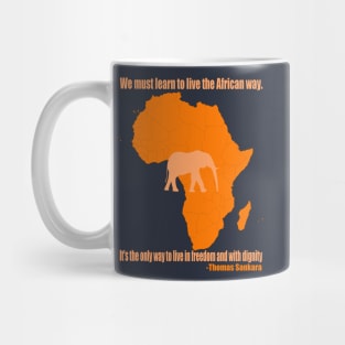 We must learn to live the African way. It's the only way to live in freedom and with dignity Mug